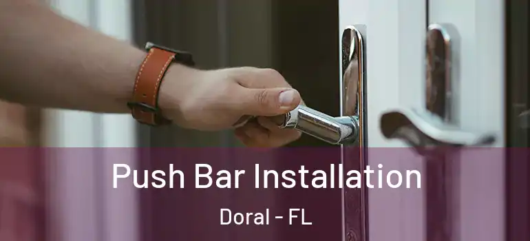  Push Bar Installation Doral - FL