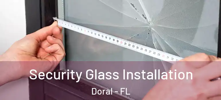 Security Glass Installation Doral - FL