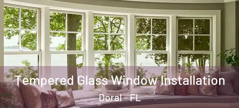  Tempered Glass Window Installation Doral - FL